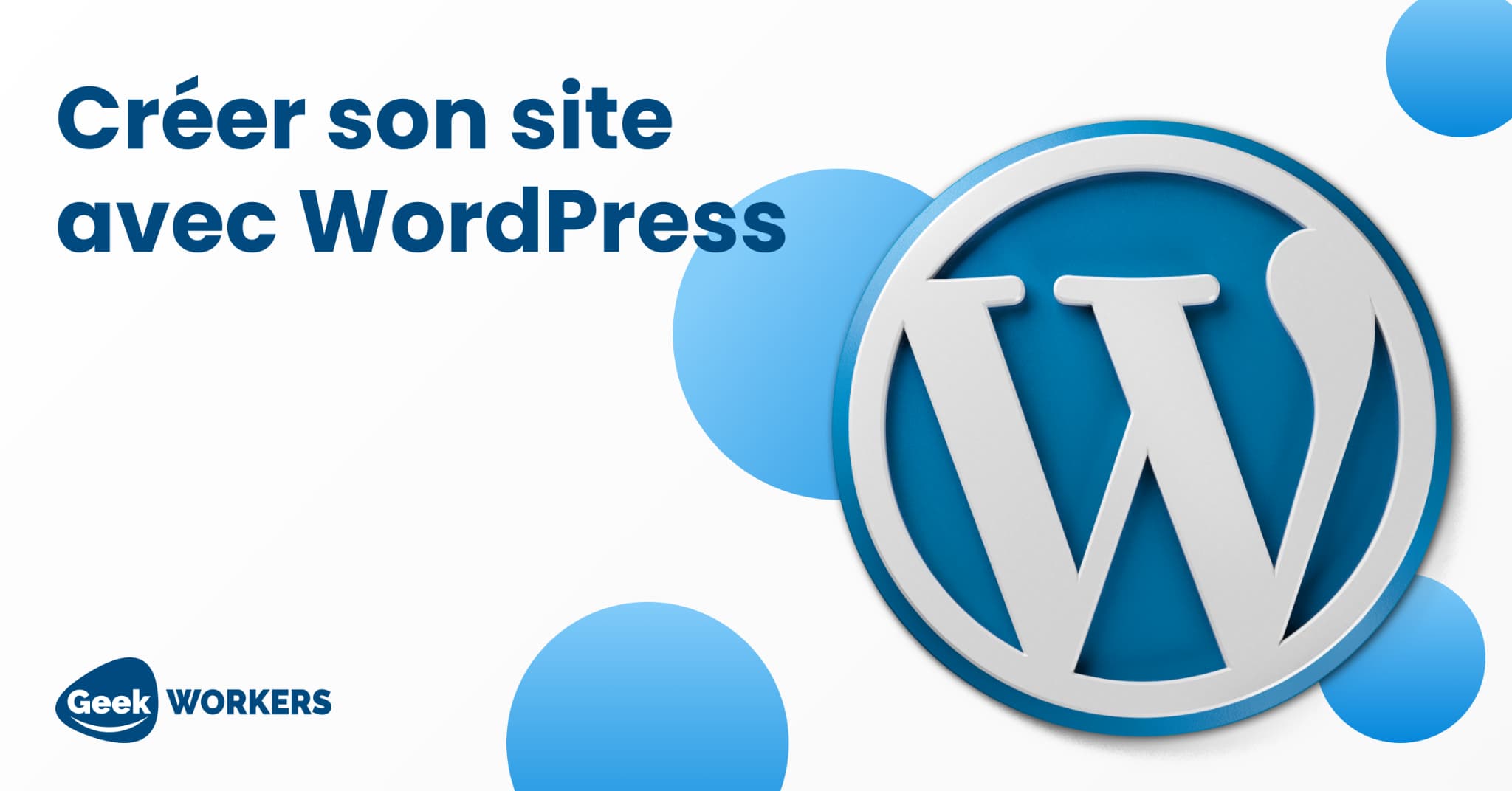 Comment Cr er Un Site WordPress En 5 tapes Geekworkers ch