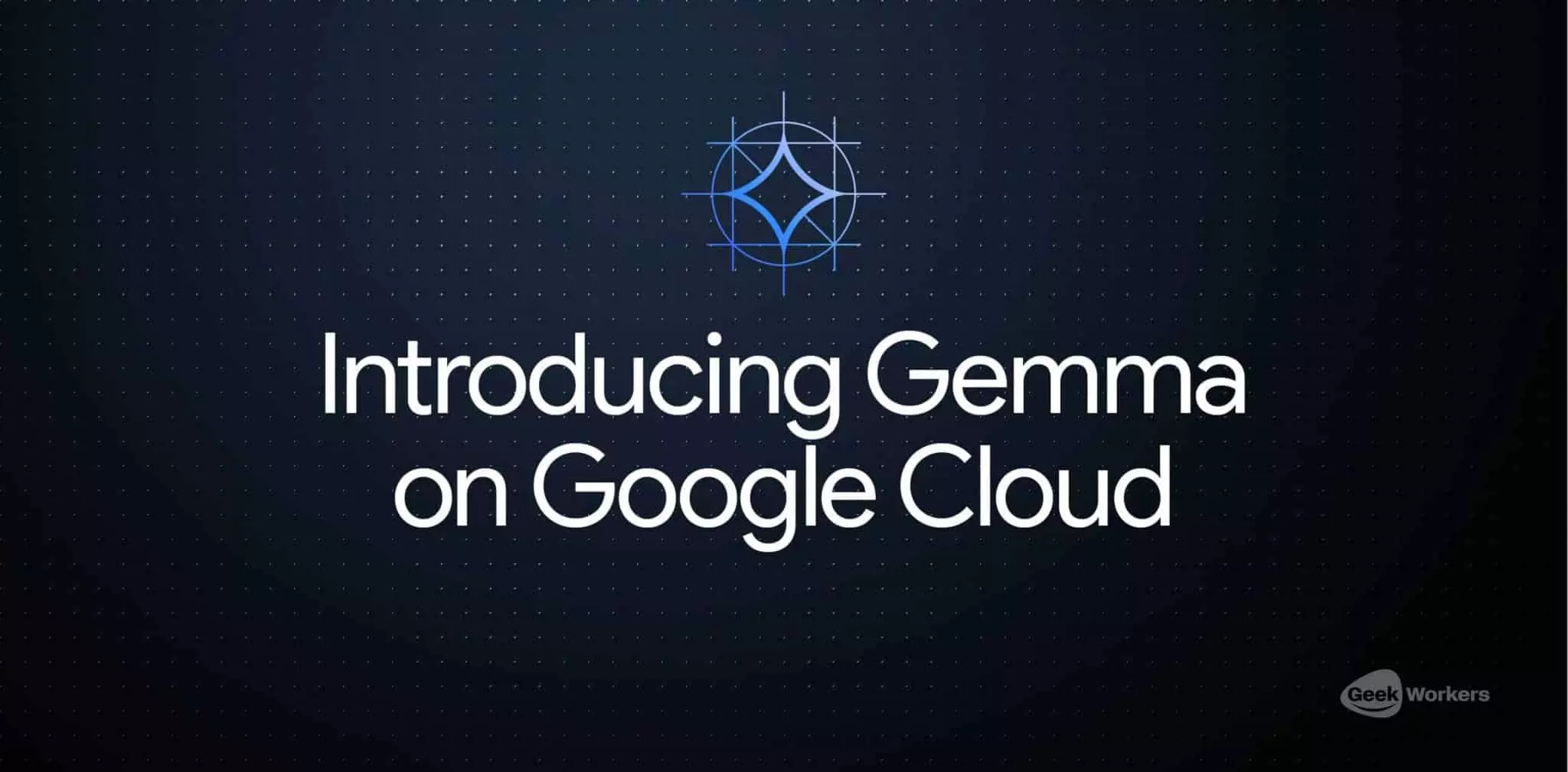 Introducing Gemma on Google Cloud