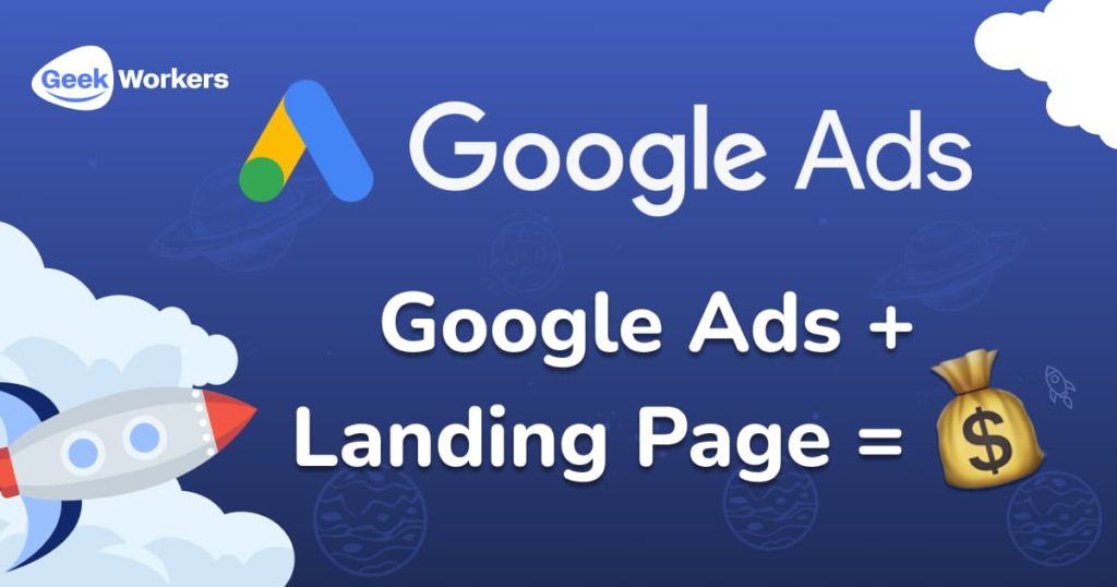 Google Ads et Landing Page Optimisée : Le combo parfait pour l'acquisition client en 2024 - image GeekWorkers - 3